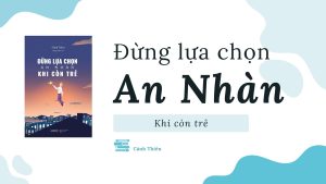 Đừng lựa chọn an nhàn khi còn trẻ cảnh thiên